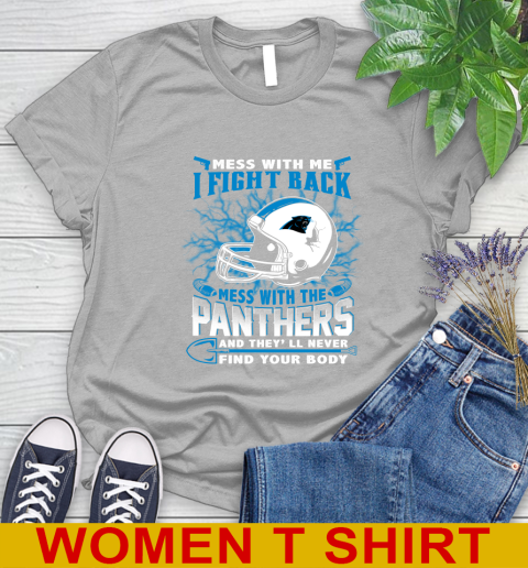 NFL Football Carolina Panthers Mess With Me I Fight Back Mess With My Team And They'll Never Find Your Body Shirt Women's T-Shirt 5