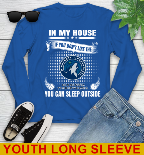 Minnesota Timberwolves NBA Basketball In My House If You Don't Like The Timberwolves You Can Sleep Outside Shirt Youth Long Sleeve 10
