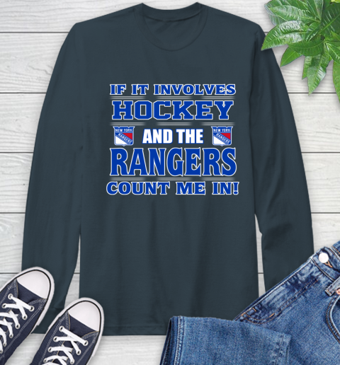 NHL If It Involves Hockey And The New York Rangers Count Me In Sports Long Sleeve T-Shirt 8