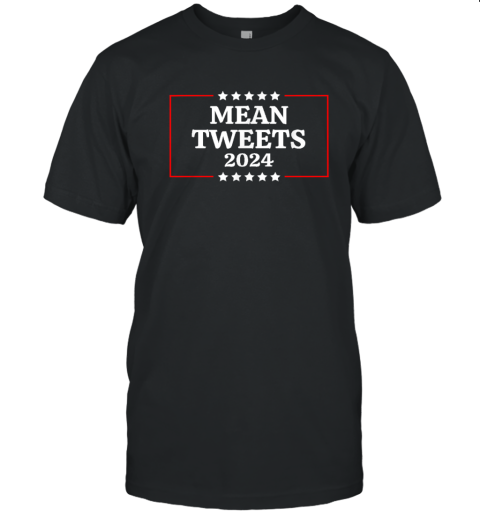 The Mean Tweets 2024 T-Shirt