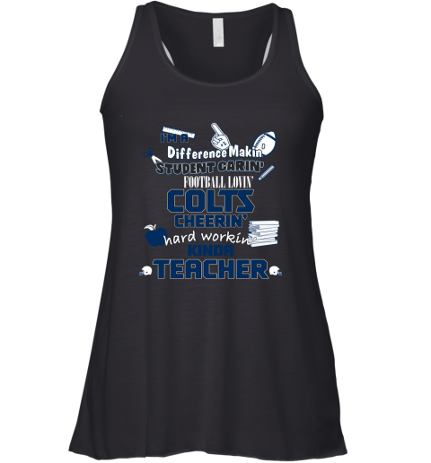 Indiannapolis Colts NFL I'm A Difference Making Student Caring Football Loving Kinda Teacher Racerback Tank