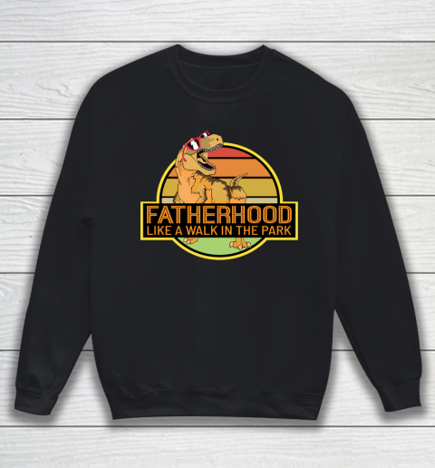 Father's Day Funny Gift Ideas Apparel  Fatherhood Tyranosaurus Rex Dinosaur T Shirt Sweatshirt