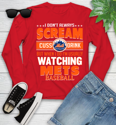 New York Mets MLB I Scream Cuss Drink When I'm Watching My Team Youth Long Sleeve 11