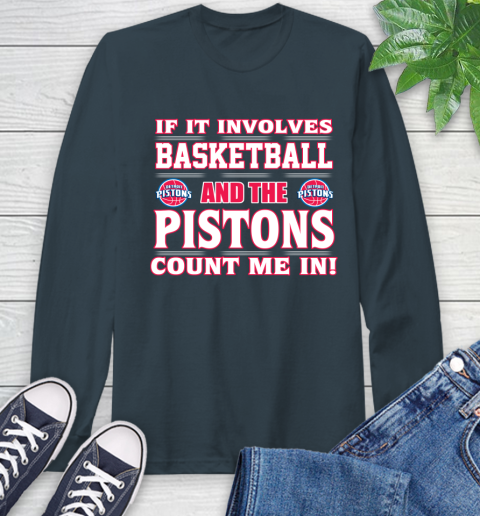 NBA If It Involves Basketball And Detroit Pistons Count Me In Sports Long Sleeve T-Shirt 8