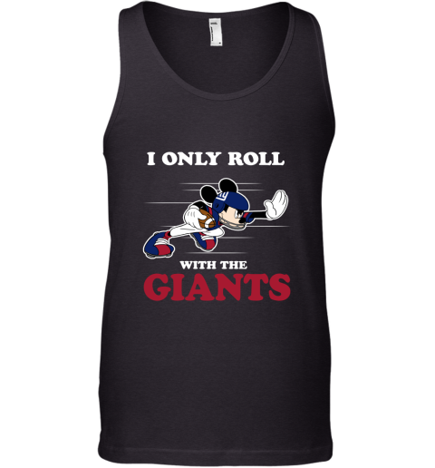 NFL Mickey Mouse I Only Roll With New York Giants Tank Top