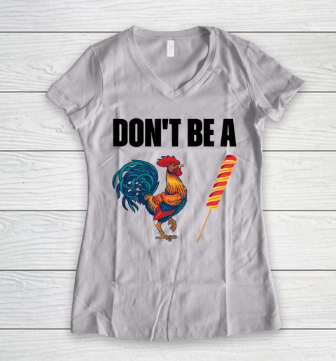 Don't Be A Cock Or A Sucker T Shirt Funny Chicken Lover Women's V-Neck T-Shirt