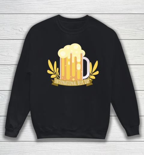 Beer Lover Funny Shirt International Beer Day Sweatshirt