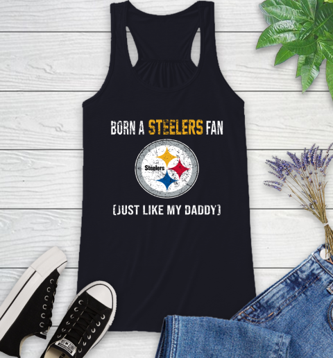 NFL Pittsburgh Steelers Football Loyal Fan Just Like My Daddy Shirt Racerback Tank 7