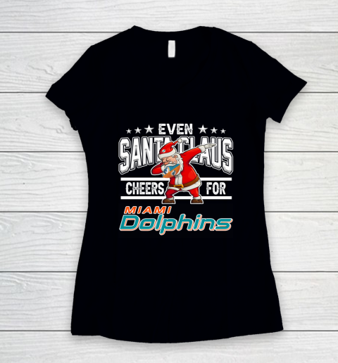 Miami Dolphins Even Santa Claus Cheers For Christmas NFL Women's V-Neck T-Shirt