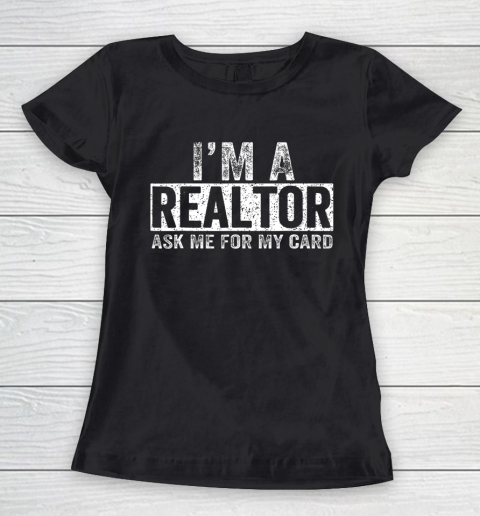 Real Estate Salesperson Tee Ask Me For My Card Iam A Realtor Women's T-Shirt