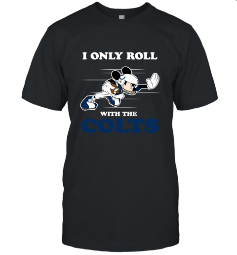 NFL Mickey Mouse I Only Roll With Indianapolis Colts Unisex Jersey Tee