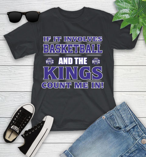 NBA If It Involves Basketball And Sacramento Kings Count Me In Sports Youth T-Shirt 2