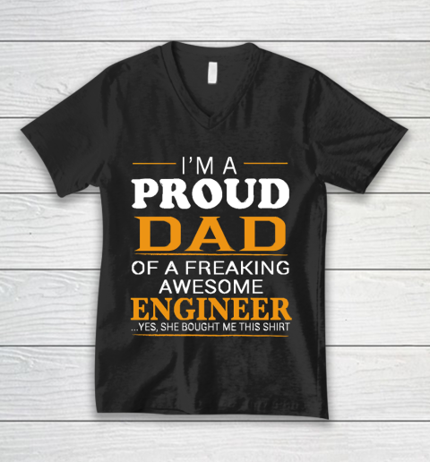 Father's Day Funny Gift Ideas Apparel  Proud Dad of Freaking Awesome ENGINEER She bought me this T V-Neck T-Shirt