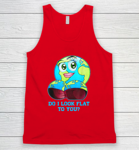 Do I Look Flat To You Earth Day Mother Day Tank Top 4