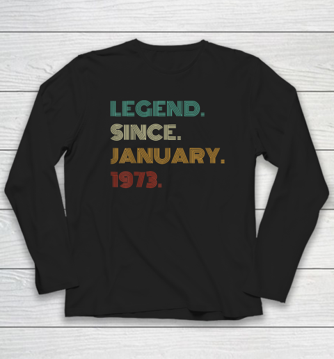 50 Years Old Legend Since January 1973 50th Birthday Long Sleeve T-Shirt