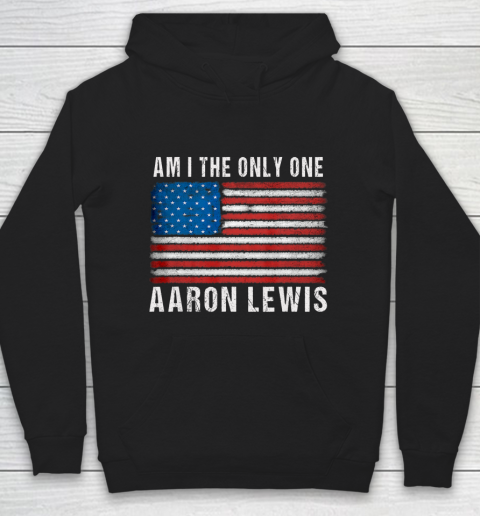 Am I The Only One Aaron Lewis Flag USA Hoodie