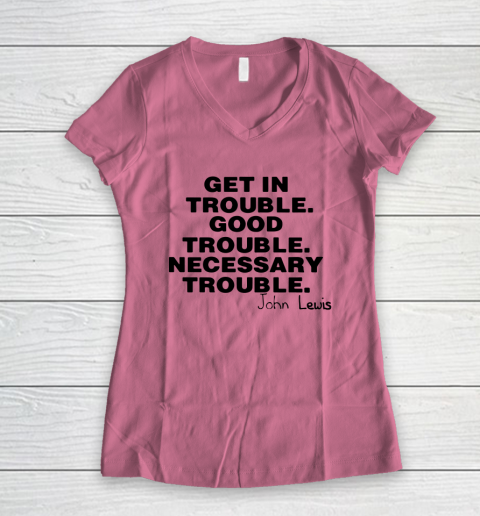 Good Trouble Necessary Trouble John Lewis Women's V-Neck T-Shirt 7