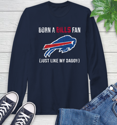 NFL Buffalo Bills Football Loyal Fan Just Like My Daddy Shirt Long Sleeve T-Shirt 3