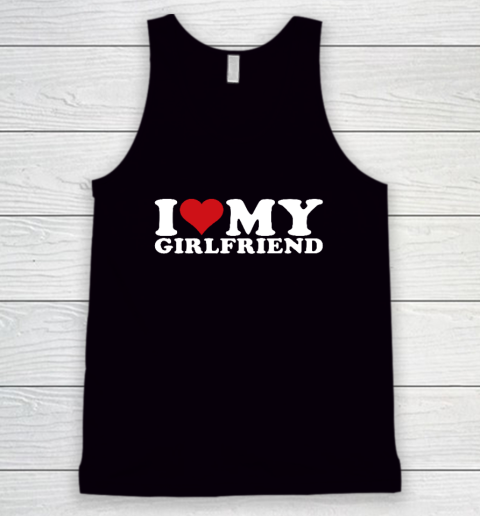 I Love My Girlfriend Gf I Heart My Girlfriend GF Tank Top