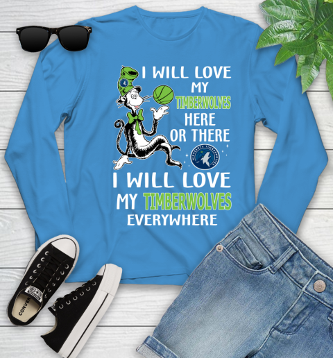 NBA Basketball Minnesota Timberwolves I Will Love My Timberwolves Everywhere Dr Seuss Shirt Youth Long Sleeve 7