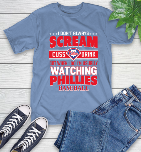 Philadelphia Phillies MLB I Scream Cuss Drink When I'm Watching My Team T-Shirt 12