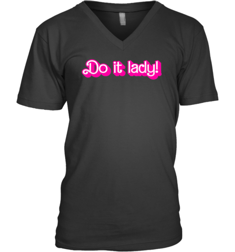 Do It Lady Chit Humor V-Neck T-Shirt