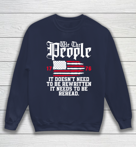 We The People It Doesn't Need To Be Rewritten It Needs To Be Reread , Celebrate 4th Of July Sweatshirt 2