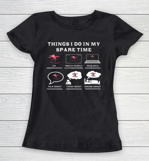 Things I Do In My Spare Time Snowboarding Snowboard Lovers Women's T-Shirt