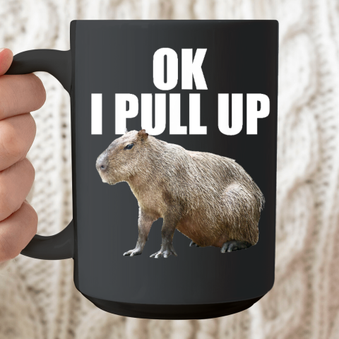 Ok I Pull Up Capybara Ceramic Mug 15oz