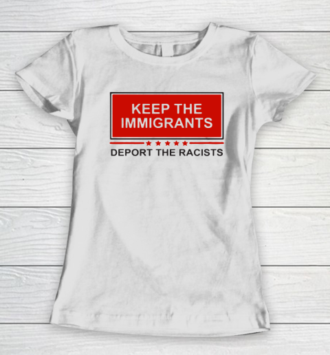 Keep The Immigrants Deport The Racists Women's T-Shirt