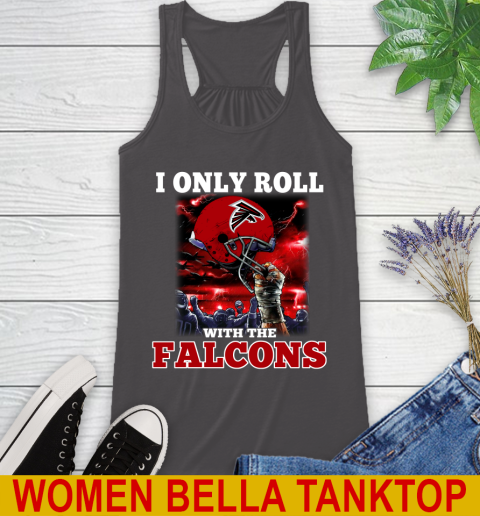 Atlanta Falcons NFL Football I Only Roll With My Team Sports Racerback Tank 10