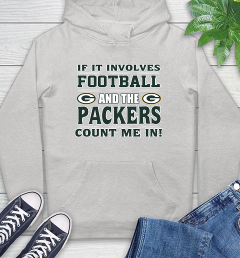 NFL If It Involves Football And The Green Bay Packers Count Me In Sports Hoodie