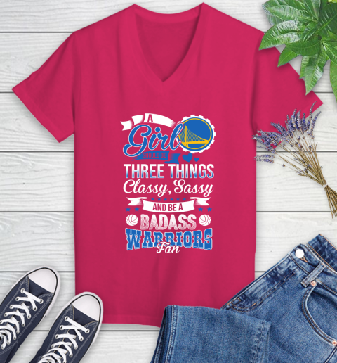 Golden State Warriors NBA A Girl Should Be Three Things Classy Sassy And A Be Badass Fan Women's V-Neck T-Shirt 9