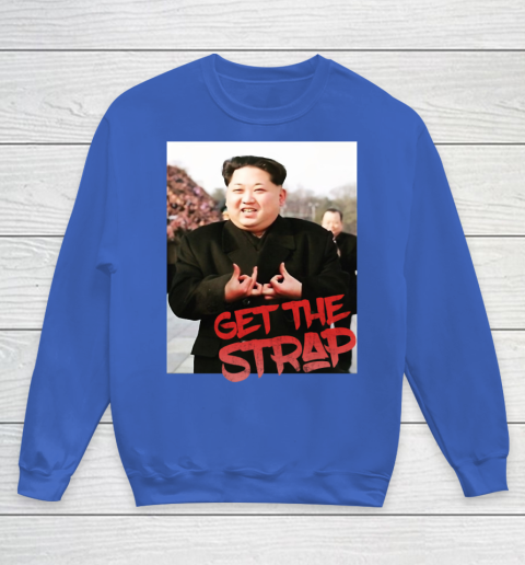 Kim Jong Un Blood Shirt Sign Get The Strap 50 Cent Youth Sweatshirt 8