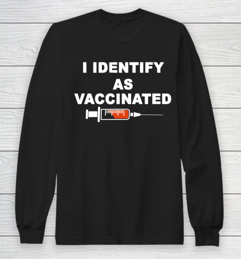 I Identify As Vaccinated Shirt Long Sleeve T-Shirt