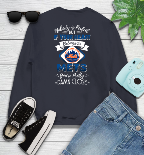 MLB Baseball New York Mets Nobody Is Perfect But If Your Heart Belongs To Mets You're Pretty Damn Close Shirt Youth Sweatshirt 2
