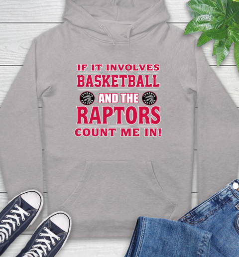 NBA If It Involves Basketball And Toronto Raptors Count Me In Sports Hoodie 12