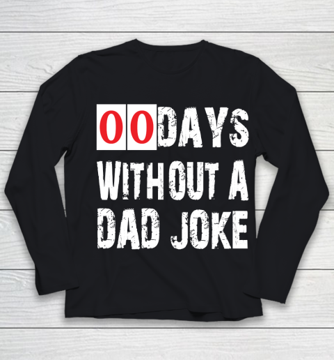 Father's Day Funny Gift Ideas Apparel  Funny 00 Days Without A Dad Joke T Shirt Youth Long Sleeve