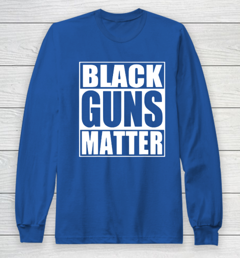 Black Guns Matter Long Sleeve T-Shirt 6