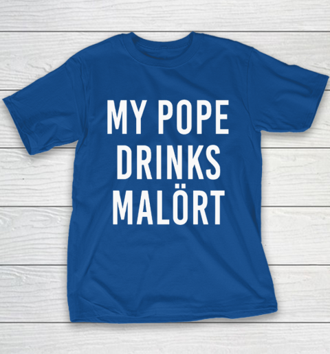 My Pope Drinks Malort Youth T-Shirt 6