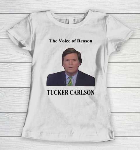 Tucker Carlson Wemple The Voice Of Reason Women's T-Shirt