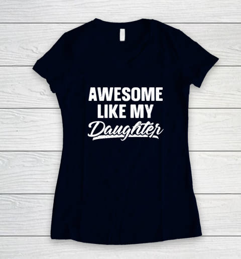 Awesome Like My Daughter Shirt Gift Funny Father's Day Women's V-Neck T-Shirt 2