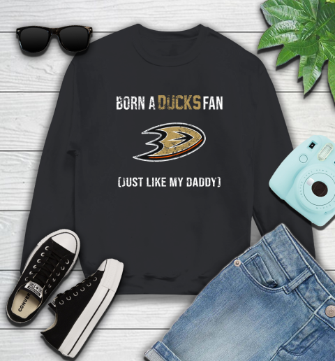 NHL Anaheim Ducks Hockey Loyal Fan Just Like My Daddy Shirt Sweatshirt