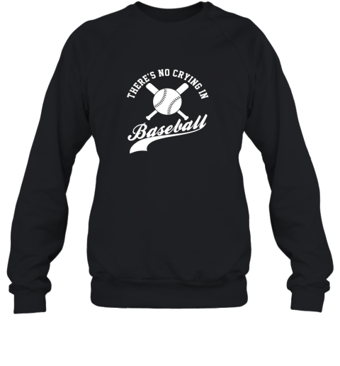 There is no Crying in Baseball Funny Sports Softball Funny Sweatshirt