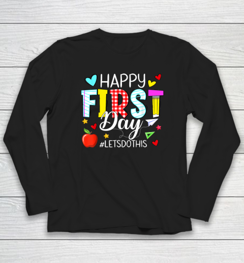 Happy First Day Let's Do This Welcome Back To School Teacher Long Sleeve T-Shirt