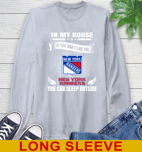 New York Rangers NHL Hockey In My House If You Don't Like The Rangers You Can Sleep Outside Shirt Long Sleeve T-Shirt 6