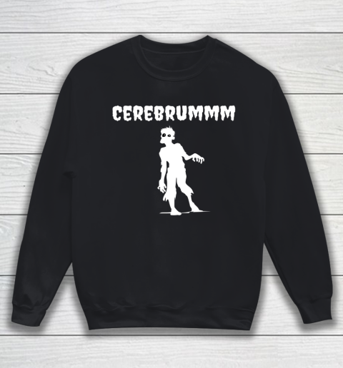 Funny Halloween Zombie Cerebrummm Sweatshirt