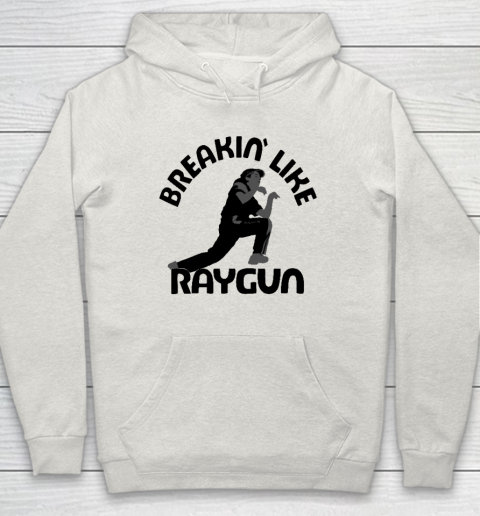 Breaking Like Raygun Hoodie 8