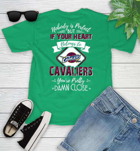 NBA Basketball Cleveland Cavaliers Nobody Is Perfect But If Your Heart Belongs To Cavaliers You're Pretty Damn Close Shirt Youth T-Shirt 7