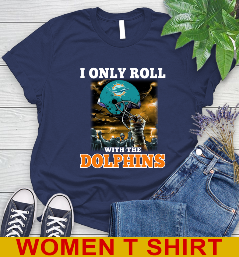 Miami Dolphins NFL Football I Only Roll With My Team Sports Women's T-Shirt 12